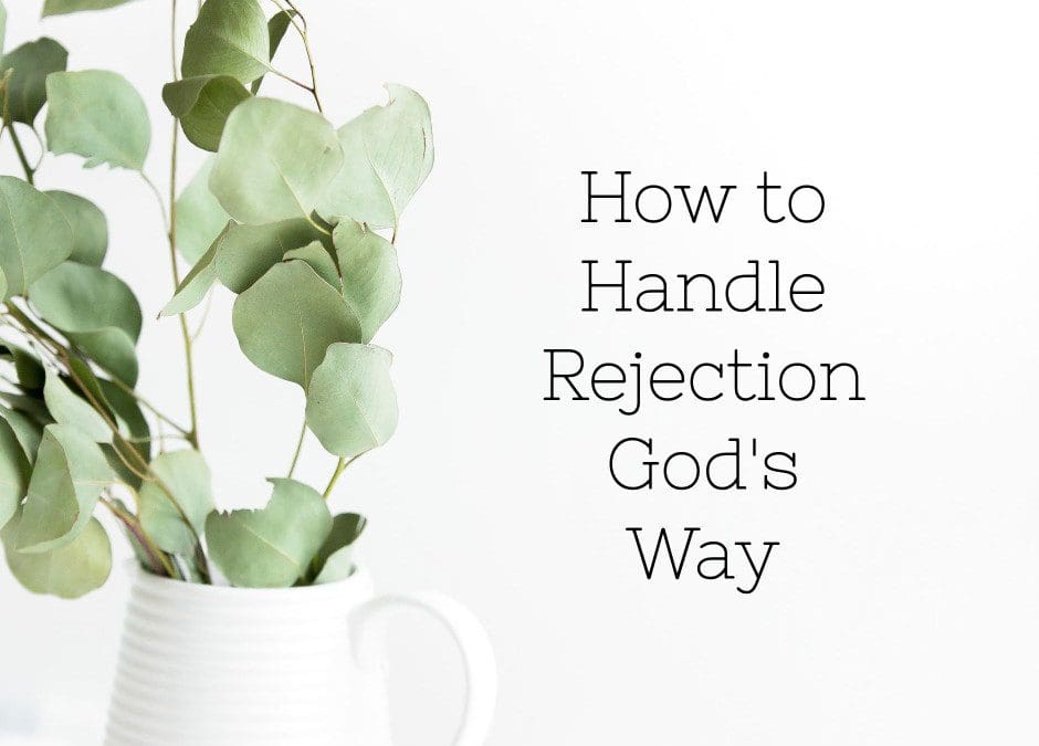 How to Handle Rejection God’s Way
