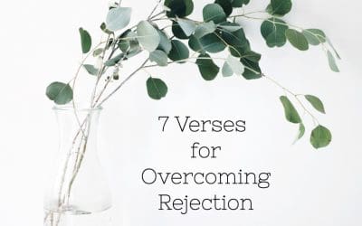 Overcoming Rejection—7 Verses for Your Heart